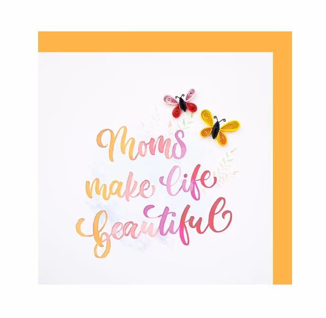 Paper Quilling-Karte "Moms make life beautiful"